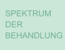 SPEKTRUM DER BEHANDLUNG